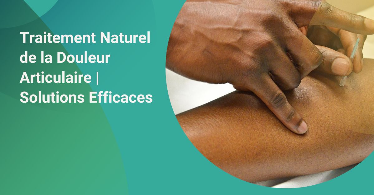 Traitement naturel des douleurs articulaires : solutions efficaces et durables