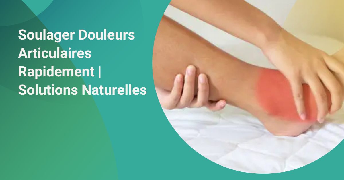 Comment soulager rapidement les douleurs articulaires efficacement