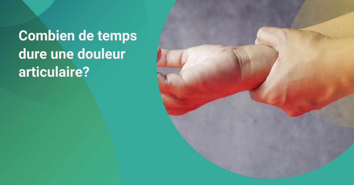 Combien de temps dure une douleur articulaire : durée, causes et temps de récupération