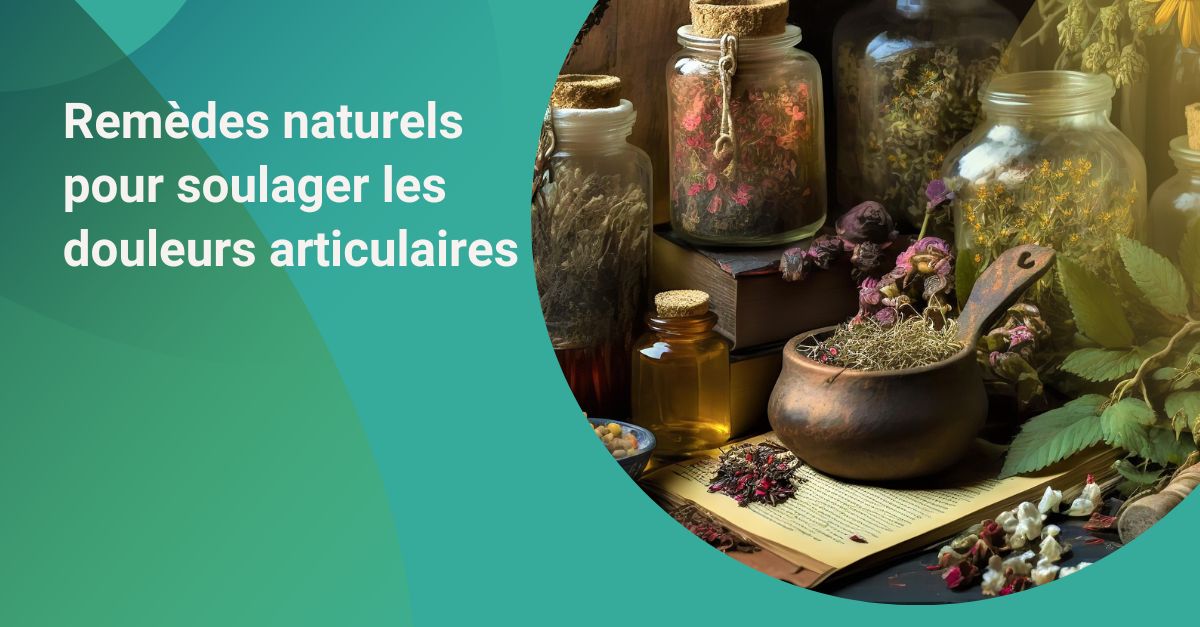 Remèdes naturels efficaces pour soulager les douleurs articulaires et améliorer la mobilité