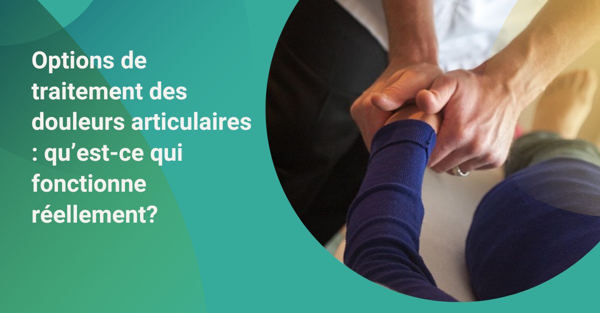 Options de traitement des douleurs articulaires : solutions efficaces qui fonctionnent vraiment