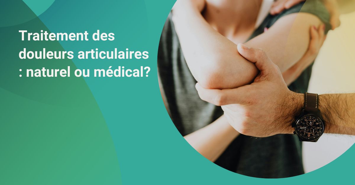 Traitement des douleurs articulaires : solutions naturelles ou traitements médicaux, que choisir ?